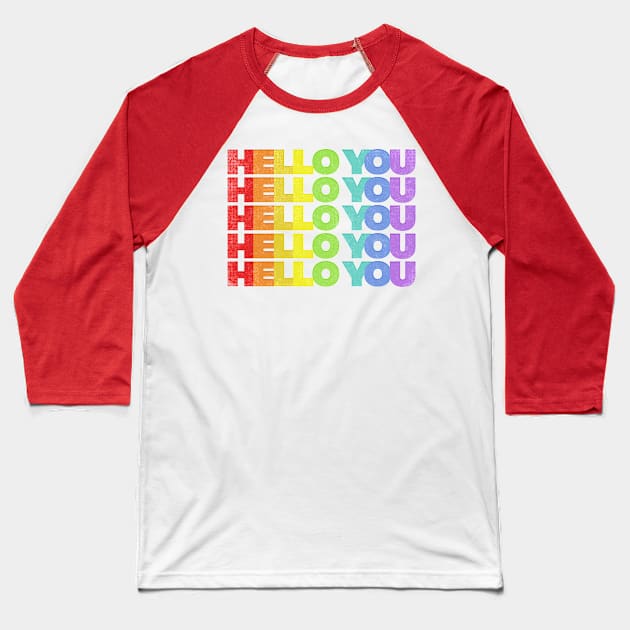 HELLO YOU //// Rainbow Faded Style Typographic Design Baseball T-Shirt by DankFutura